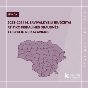 Iliustracija pranešimui spaudai 2023–2024 m. Savivaldybių biudžetai atitiko  fiskalinės drausmės taisyklių reikalavimus, tačiau problemų su finansine atskaitomybe liko
