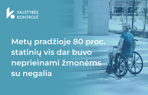 Iliustracija pranešimui spaudai Valstybės kontrolė: metų pradžioje 80 proc. statinių vis dar buvo neprieinami žmonėms su negalia