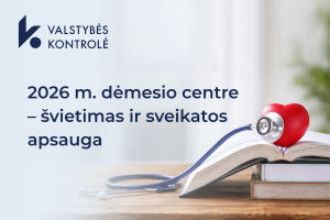 Iliustracija pranešimui spaudai Valstybės kontrolės 2026 m. dėmesio centre – švietimas ir sveikatos apsauga 