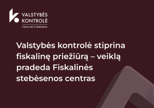 Iliustracija pranešimui spaudai Valstybės kontrolė stiprina fiskalinę priežiūrą – veiklą pradeda Fiskalinės stebėsenos centras